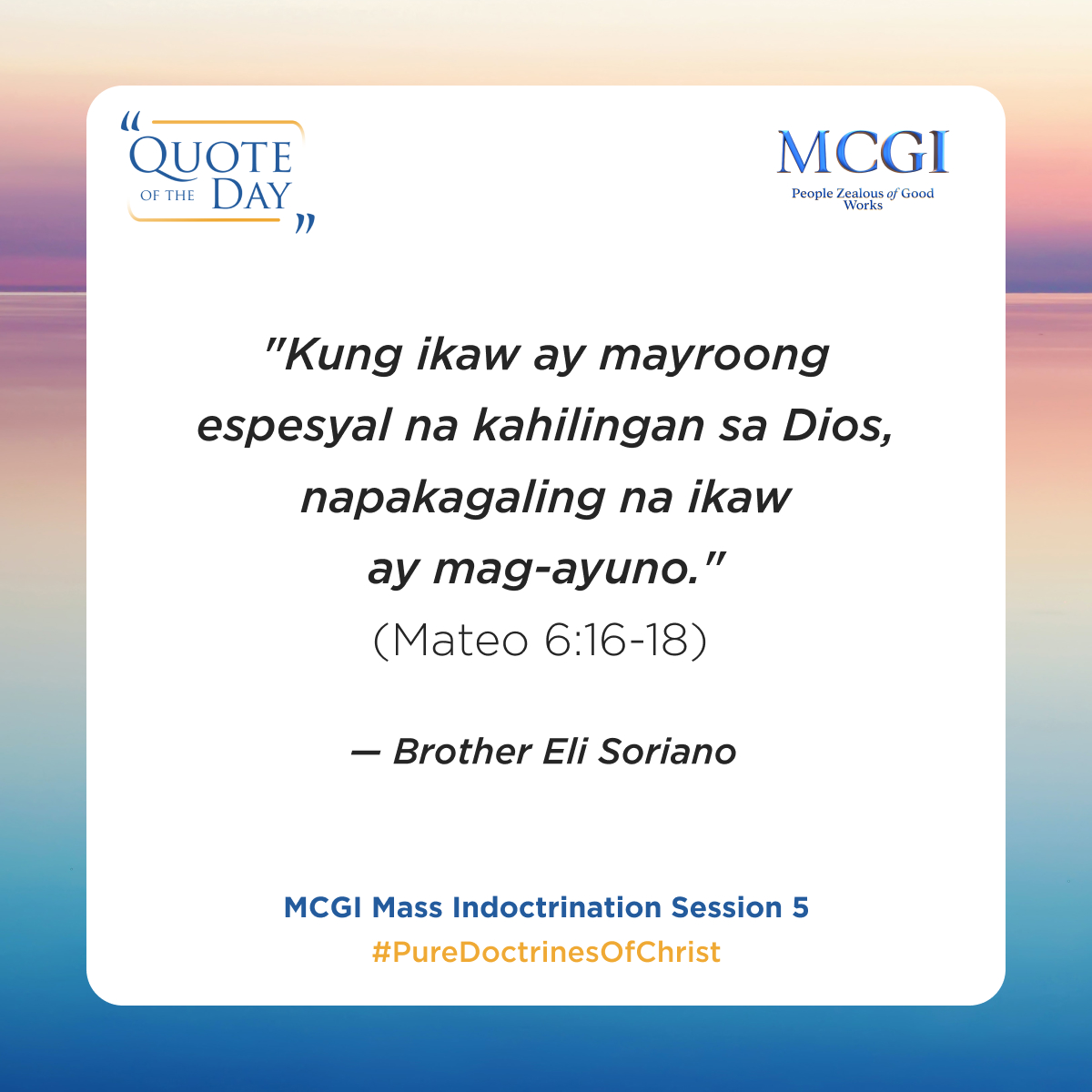 “If you have a special request to God, fasting is greatly recommended." (Matthew 6:16-18)

— Brother Eli Soriano, MCGI Mass Indoctrination Session 5

The Why of Praying
#PureDoctrinesOfChrist