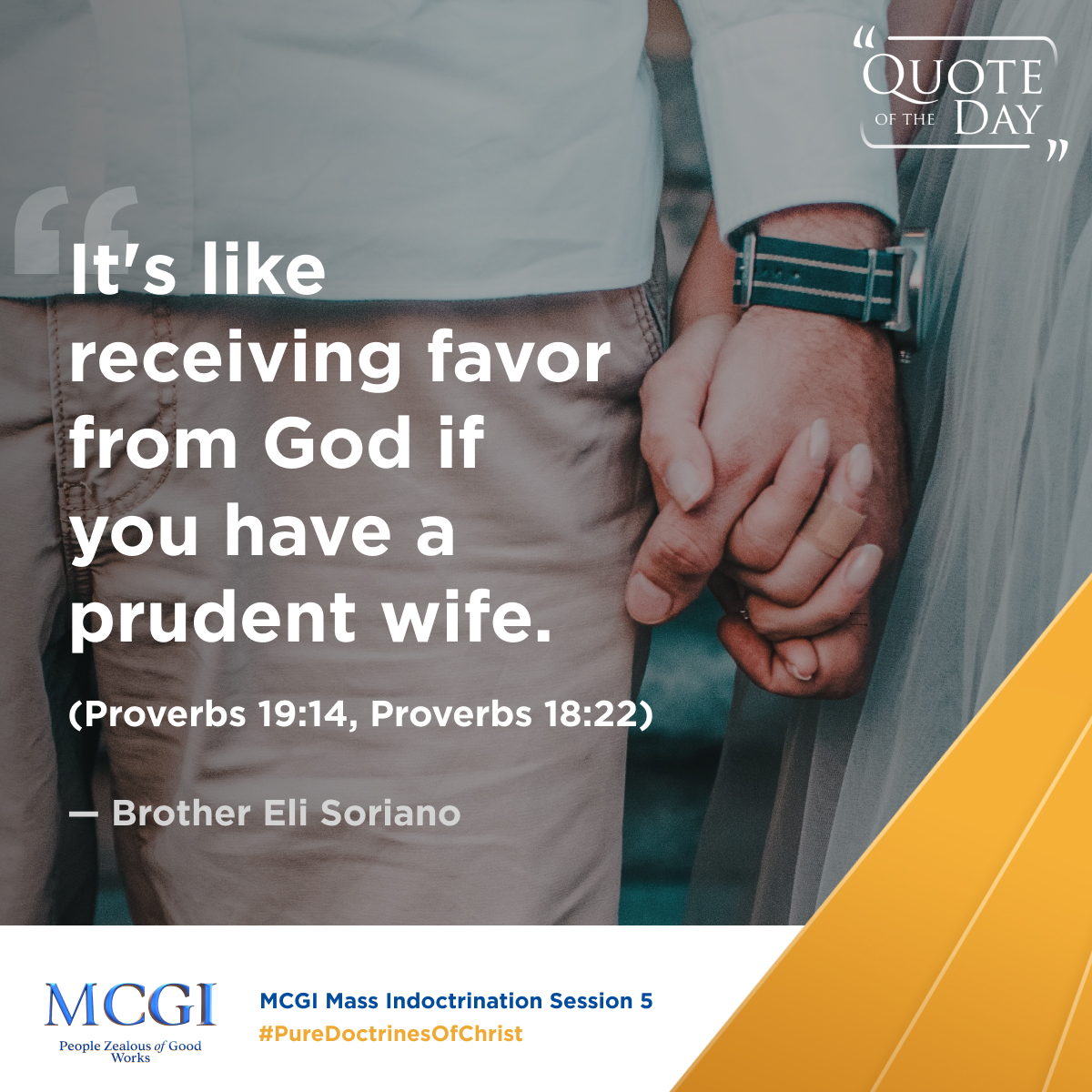 "If you have been given a good wife, you have seen favor from God." (Proverbs 18:22)

— Brother Eli Soriano, MCGI Mass Indoctrination Session 5

The Why of Praying
#PureDoctrinesOfChrist