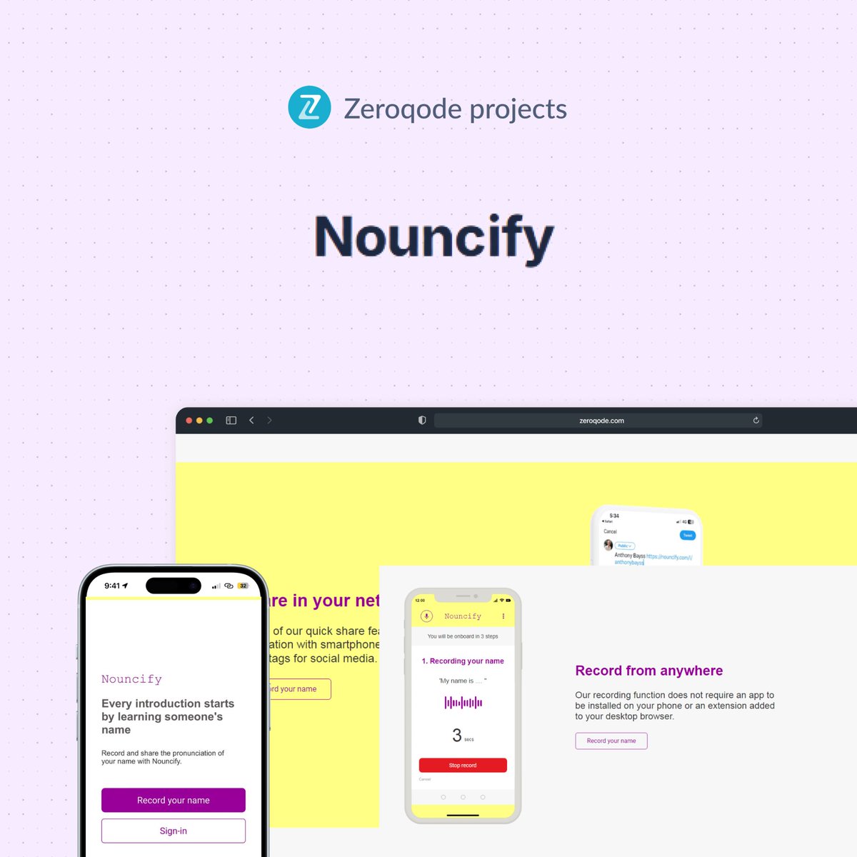 We're always happy to give a spotlight to products built by Zeroqode 🙌

Nouncify is a tech platform so your name can be recorded, heard and shared, with the unique pronunciation it was intended.

Want us to build a no-code app for you? You are one click away 👉