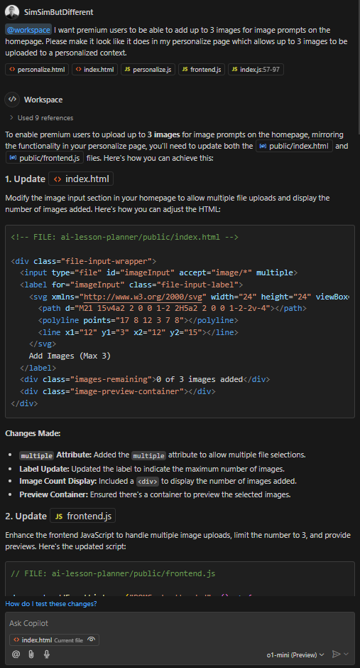 Simsimbutdev's tweet photo. First impressions about @github  copilots new upgrade!

And a couple of reasons why I feel it's not quite a @cursor_ai  killer yet...

Why it's awsome!

1. Really cool to use @OpenAI o1 models and @AnthropicAI Claude 3.5 Sonnet within the IDE through copilot.

2. The Copilot chat has been hugely improved! Before github chat vs cursor ai chat was simply a no contest. #Cursor was leagues ahead.

3. Moving the Ai bar to the right was smart, as everyone is used to that with Cursor.

My first try

I prompted o1-mini to upgrade my websites file inputs from a single file to up to 3 for premium accounts.

Result

In short, I was impressed. 

For the most part, it felt automatic. All the code worked except for the third insert. 

Which was one of the "Rest of the code below", where it just pasted the exact text in the box. It did not figure out where it needed to go and added it into the existing code, rather it replaced the whole block of code with exactly what was in the box, so had to do this manually. 

Although it has to be said, when I updated that piece of code by hand, it worked!

It missed a couple of nuances, for example It did not make multiple image uploads exclusively for premium users.

That being said, there were no errors! Very impressive on a first attempt!

A totally different experience from the old copilot chat, which I found almost unusable compared to other alternatives.

Why I feel it's not quite a cursor killer yet...

1. When implementing a change to the code, it actually types out the entire file (with the changes in the box). 

This seems to take an unneccesarily long time.

2. It is not as 100% in your face clear what changes have occured. You can tell by the blue lines next to the line numbers but, not as clear and user friendly IMO as Cursors UX.

with cursor it simply inserts the new code above the old in green, with the old in red and gives you the option of which one to keep.

I love this, it makes the change so clear and efficient!

Thats why I feel there is still a little work to do, but hats off to the  #Github team! you have vastly improved Github copilot!

Having the reasoning models in there definatly puts you guys back up there!

The pace that Ai is moving is absolutely insane. Who knows what it will be able to do this time next year!

#AI #Anthropic #OpenAi #developers