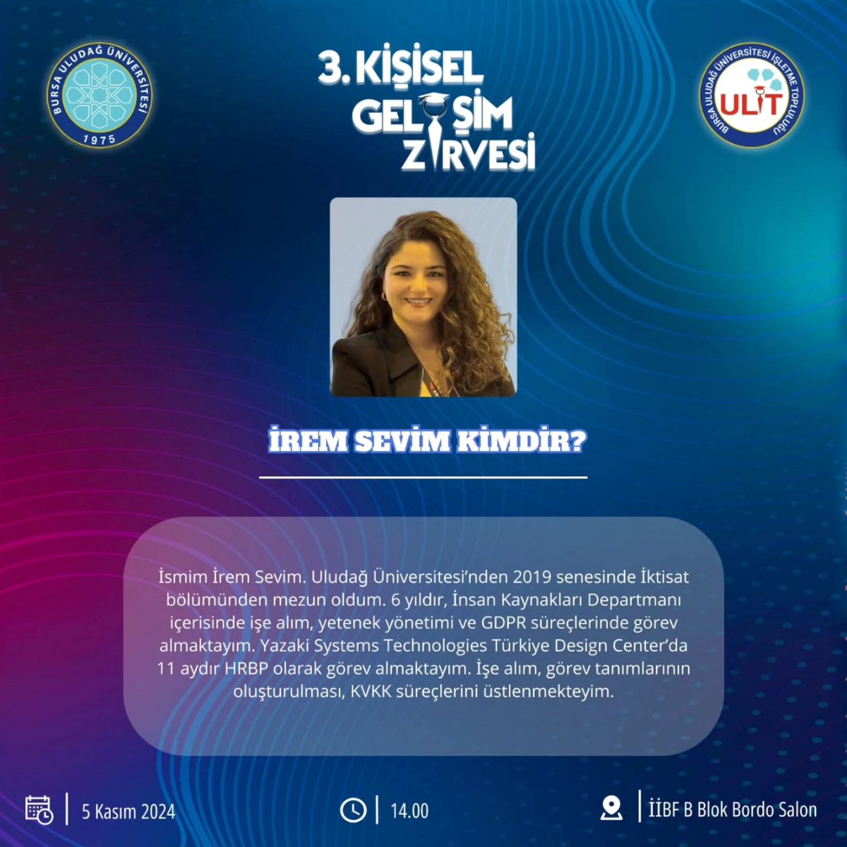 3. Kişisel Gelişim Zirvemiz tüm hızıyla devam ediyor 🥳

“Öğrenmeye açık, gelişime hazır ol” sloganıyla düzenlediğimiz etkinliğimizde 5 Kasım 14.00’te İrem SEVİM bizlerle birlikte 🌟