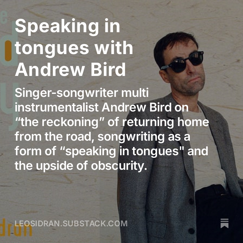 Third Story Podcast (@thirdstorypod) on Twitter photo Andrew Bird on “the reckoning” of returning home, early days in Chicago, songwriting as a form of speaking in tongues, the upside of obscurity, what he learned singing standards, and his new record with Madison Cunningham.
leosidran.substack.com/p/speaking-in-… <a href="/andrewbird/">Andrew Bird</a> <a href="/madisoncunning/">Madison Cunningham</a> Andrew Bird on “the reckoning” of returning home, early days in Chicago, songwriting as a form of speaking in tongues, the upside of obscurity, what he learned singing standards, and his new record with Madison Cunningham.
leosidran.substack.com/p/speaking-in-… <a href="/andrewbird/">Andrew Bird</a> <a href="/madisoncunning/">Madison Cunningham</a>