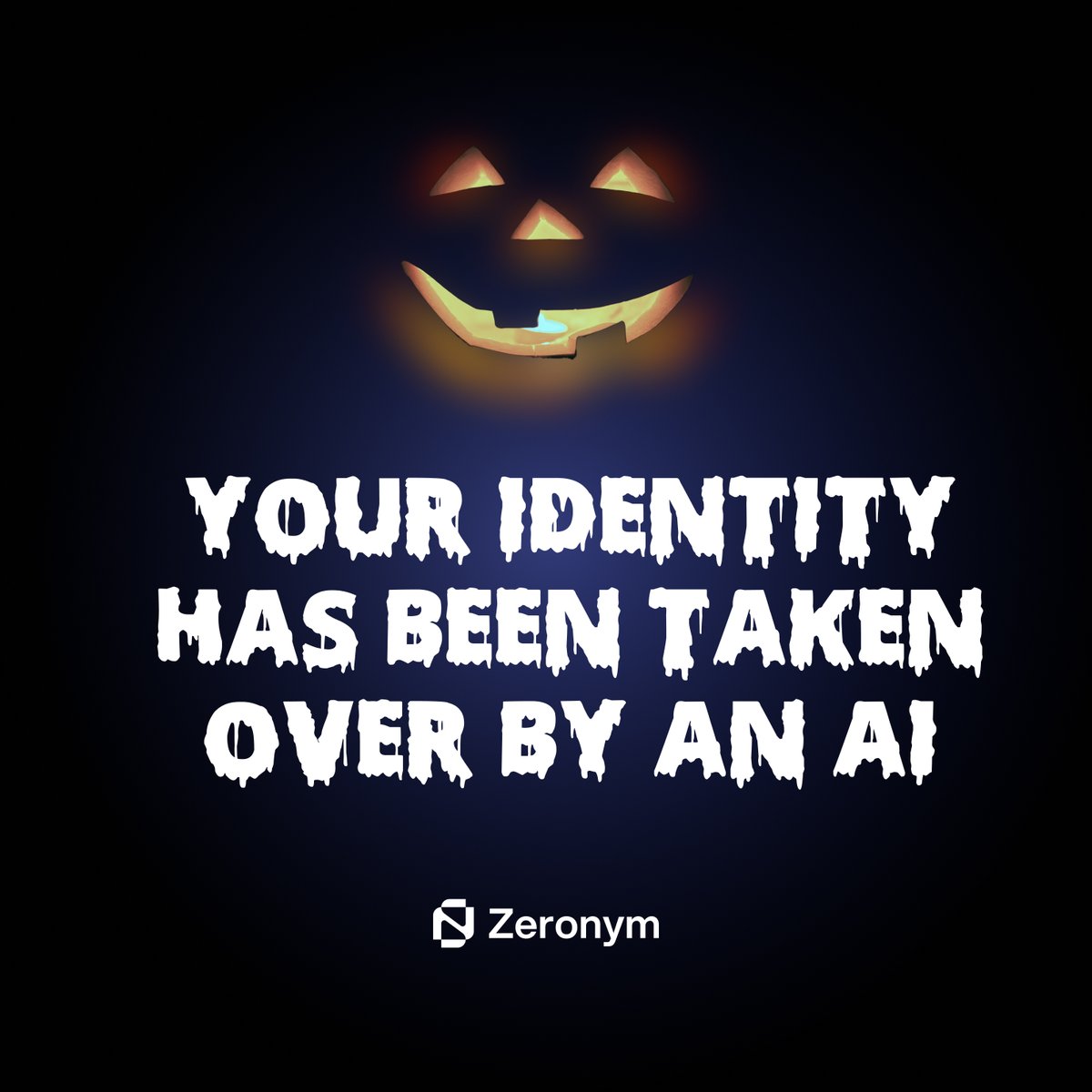 AI HAS CONTROL OF YOU NOW!

This can happen, and has...
Deep fakes are a scary thing to think about when your data isn't private 😬

Zeronym helps fight this problem and keeps your data secure.

Stay safe this Halloween 🎃