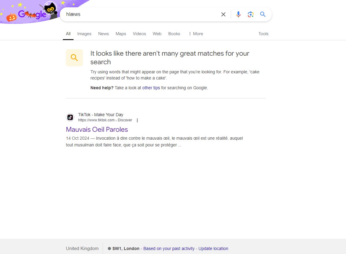 Now <a href="/DaveGorman/">Dave Gorman</a>, I know Googlewhacks must be two words &amp; they must be in the dictionary. 

Even so, I thought you would enjoy my recent search for the word "hlæws", plural of the Old English "hlæw" meaning hill.

It took me to a French TikTok page about rap lyrics, &amp; nothing more