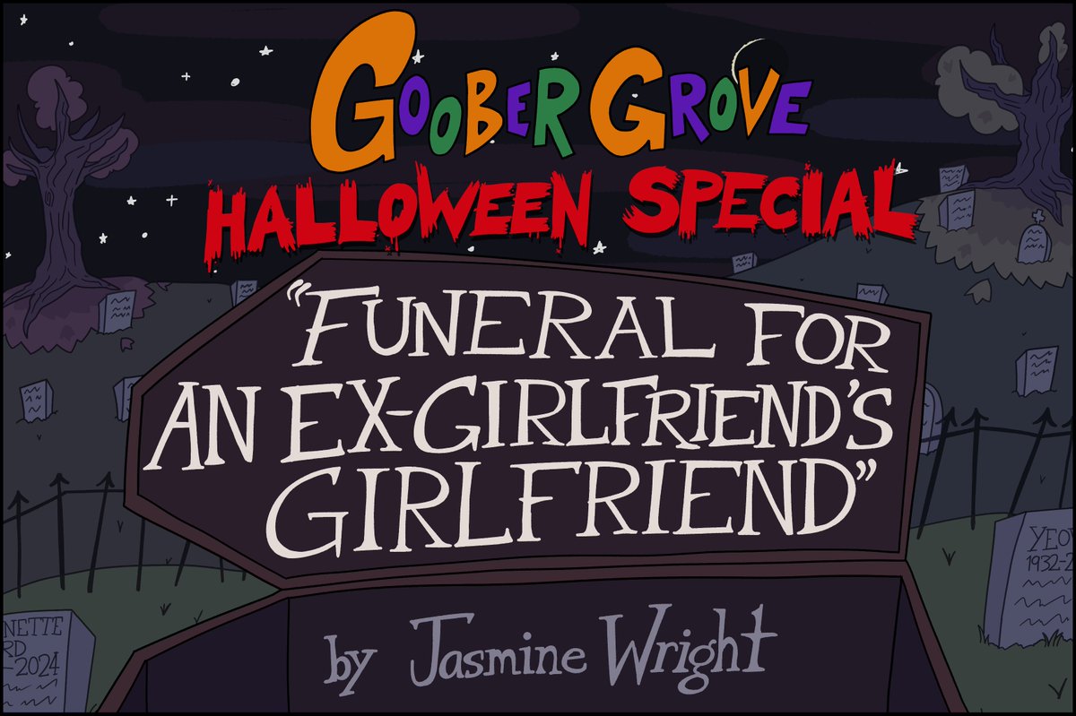 Goober Grove - Funeral for an Ex-Girlfriend's Girlfriend
It's the long-awaited Goober Grove Halloween Special! It's pretty huge, so I've split it into 10 parts that will be posted over the course of the day.

(or you can just read the whole thing now at goobergrove.com)