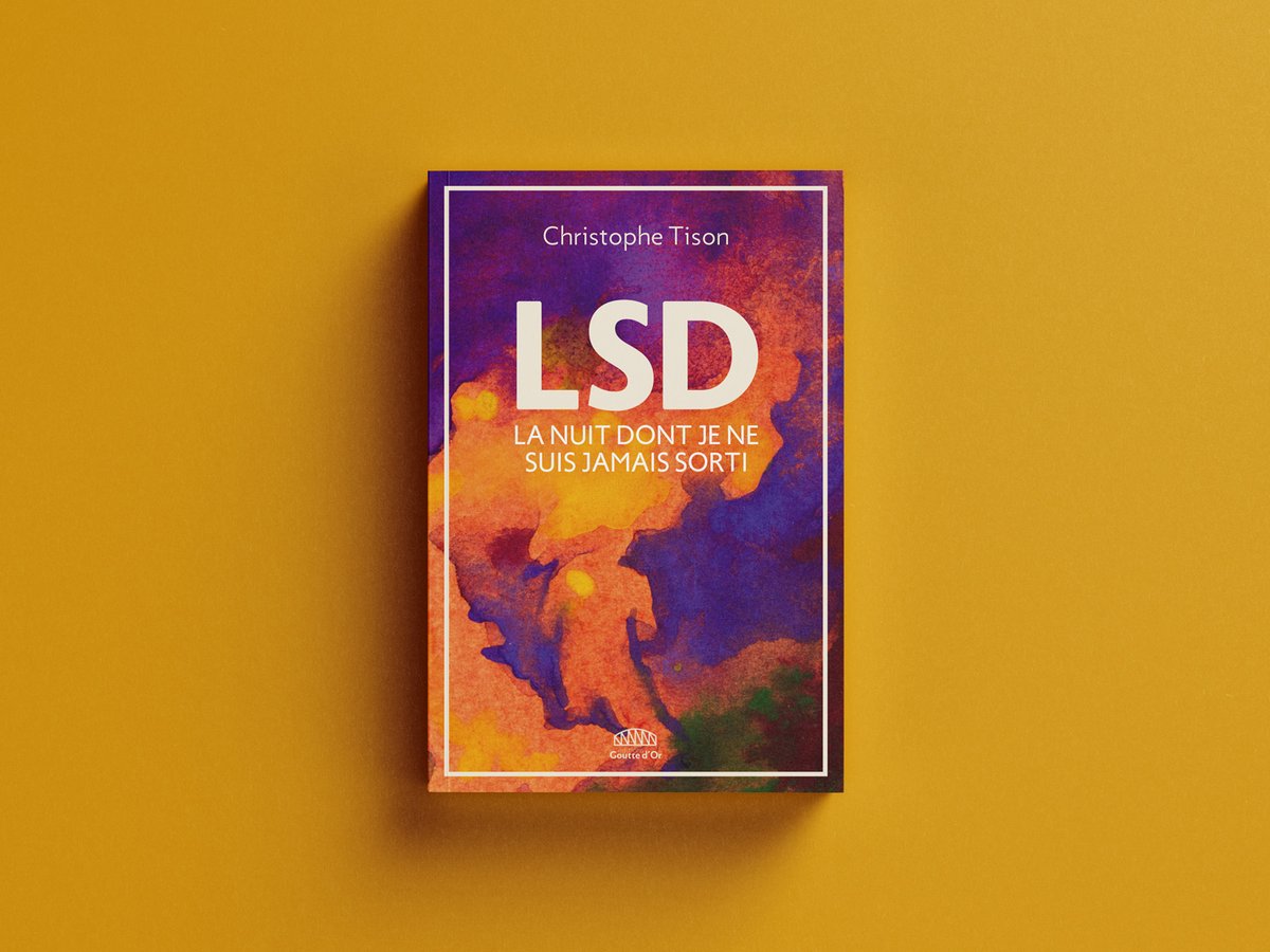 “LSD. La nuit dont je ne suis jamais sorti” de Christophe Tison, en librairie