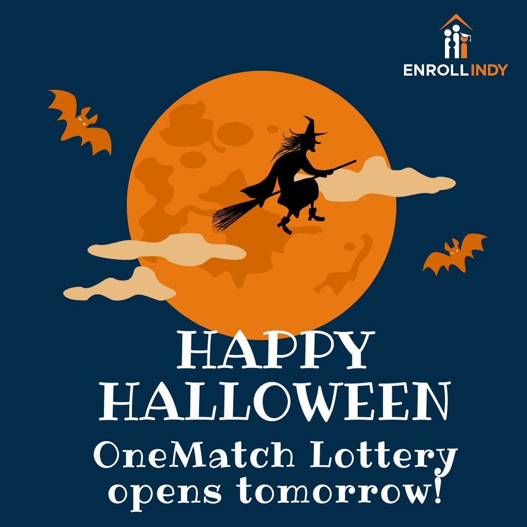 Happy Halloween from Enroll Indy! Don't forget Round 1 of our OneMatch lottery opens tonight at midnight! Round 1 Is open until January 24th and you can apply anytime during this window.