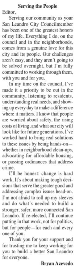 Good morning San Leandro,
Here is my letter to the editor in today’s San Leandro times. Vote to re-elect Bryan Azevedo to San Leandro City Council District 2. #sanleandro #Azevedocares #azevedo2024