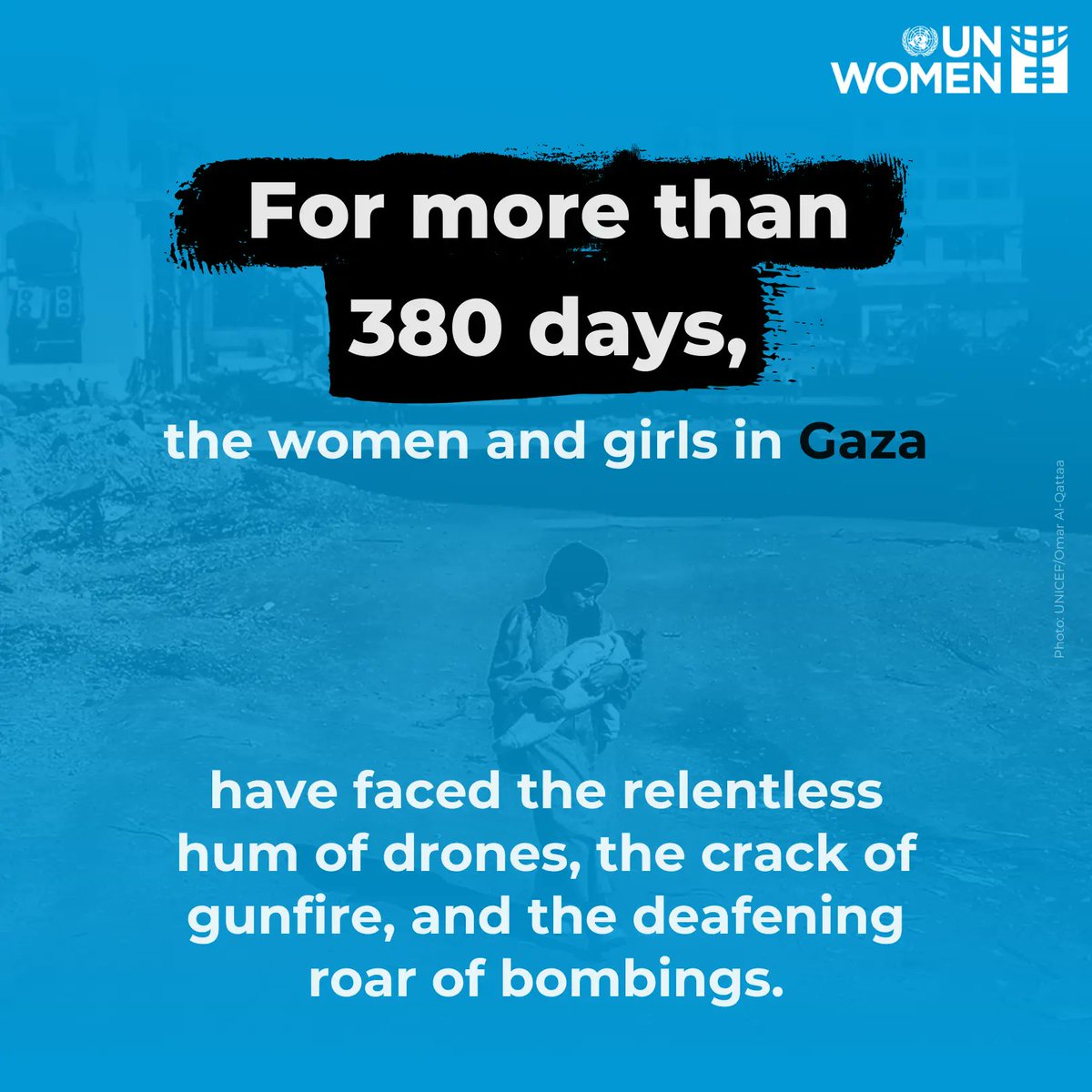 UN_Women's tweet photo. For more than 380 days, the women and girls in #Gaza have faced:
😞The relentless hum of drones
😞The crack of gunfire
😞The deafening roar of bombings.

A ceasefire is needed in #Gaza, now more than ever.

https://t.co/EvehGqb9SG

@unwomenpal https://t.co/ObRh9RLFKB
