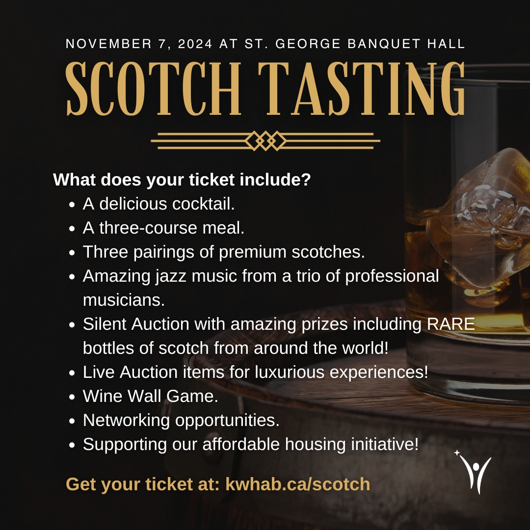 TODAY – Thursday October 31st is the LAST DAY to purchase your Scotch Tasting tickets! Visit kwhab.ca/scotch to secure yours today! All proceeds will go to our new affordable housing project!

Cheers to making a difference together! #KWAwesome