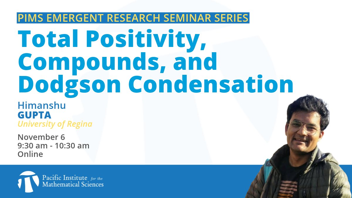 Pacific Institute for the Mathematical Sciences (@pimsmath) on Twitter photo PIMS Emergent Research Seminar Series welcomes Himanshu Gupta from <a href="/UofRScience/">Faculty of Science University of Regina</a> for a talk titled "Total Positivity, Compounds, and Dodgson Condensation" on Nov 6.
🕤9:30 AM PT 📍Online
🔗Register to attend 👉 tinyurl.com/f6fddahy PIMS Emergent Research Seminar Series welcomes Himanshu Gupta from <a href="/UofRScience/">Faculty of Science University of Regina</a> for a talk titled "Total Positivity, Compounds, and Dodgson Condensation" on Nov 6.
🕤9:30 AM PT 📍Online
🔗Register to attend 👉 tinyurl.com/f6fddahy