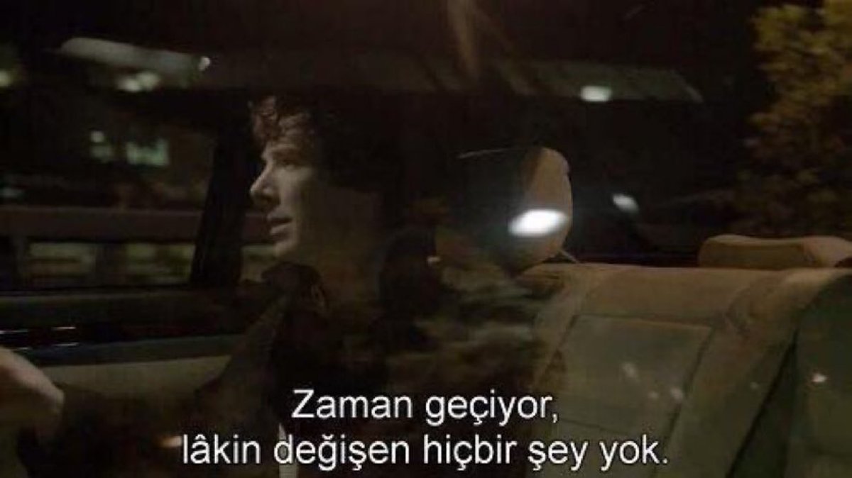 "Zaman geçiyor. Lakin değişen hiçbir şey yok." (Sherlock)