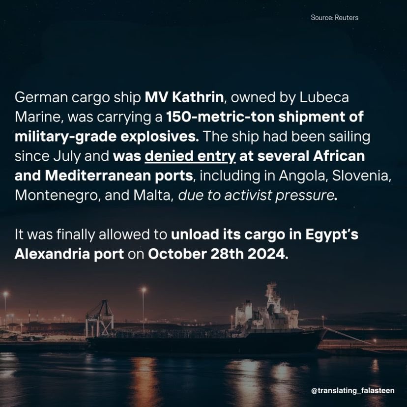 EyeonPalestine's tweet photo. What is a German ship loaded with Israeli military supplies doing in Egypt's Alexandria Port? The German cargo ship MV Kathin, owned by Lubeca Marine, departed from Hai Phong, Vietnam, on July 22, 2024, carrying a 150-metric-ton shipment of military-grade bombs.
After being denied entry at multiple African and Mediterranean ports due to activist pressure, it was finally allowed to unload its cargo in Alexandria, Egypt, on October 28, 2024. The family-owned business Egyptian Maritime Consultant Office (EMCO) facilitated the cargo's arrival and also oversaw the departure of another vessel headed to Israel's Ashdod Port on the same day.