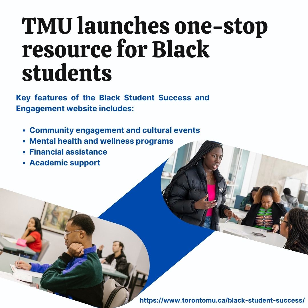 Toronto Metropolitan University (TMU) has launched the Black Student Success and Engagement website, a one-stop resource to provide Black students with easy access to vital information about programs, services and opportunities.

torontomu.ca/black-student-…
