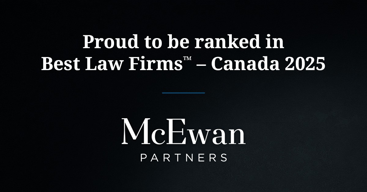 McEwan Partners is honoured to share that we have been recognized in multiple practice areas and jurisdictions by Best Law Firms™ - Canada, inaugural edition.