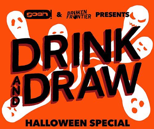 Welcome to tonight's <a href="/GoshComics/">Gosh! Comics</a> &amp; Broken Frontier Drink and Draw! Our Halloween Special. If you're new to D&amp;D we have 3 themed drawing rounds at 7.30, 8.15 &amp; 9.00. #GoshBFDD