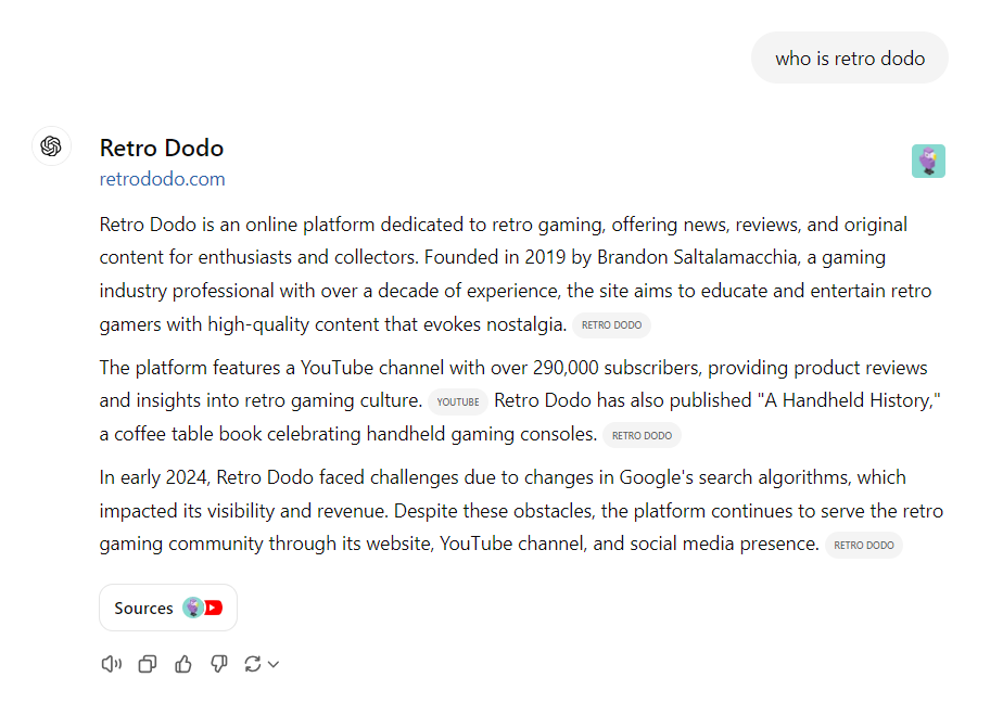 Lily Ray 😏 (@lilyraynyc) on Twitter photo Google's AI Overviews: 0 links to Retro Dodo, for a branded search.
ChatGPT Search: 4 links to the company's own site, plus a link to its YouTube channel.
Interesting turn of events today for small publishers.
<a href="/iambrandonsalt/">Brandon Saltalamacchia</a> Google's AI Overviews: 0 links to Retro Dodo, for a branded search.
ChatGPT Search: 4 links to the company's own site, plus a link to its YouTube channel.
Interesting turn of events today for small publishers.
<a href="/iambrandonsalt/">Brandon Saltalamacchia</a>