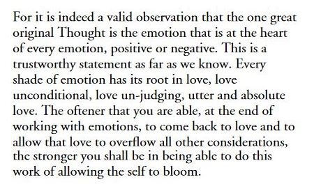 "The oftener that you are able, at the end of working with emotions, to come back to love and to allow that love to overflow all other considerations, the stronger you shall be in being able to do this work of allowing the self to bloom."

bit.ly/3SjQ3MK