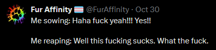 Dergolicious's tweet photo. @FurAffinity LMAO intentionally taking this long to do what should've been done in the beginning. With a meaningless apology.

You've already revealed the incompetence of the current FA staff. Nobody had the backs of the people banned, all of you agreed with it.

Made this for you though rq~ https://t.co/5OL9HxkzCO