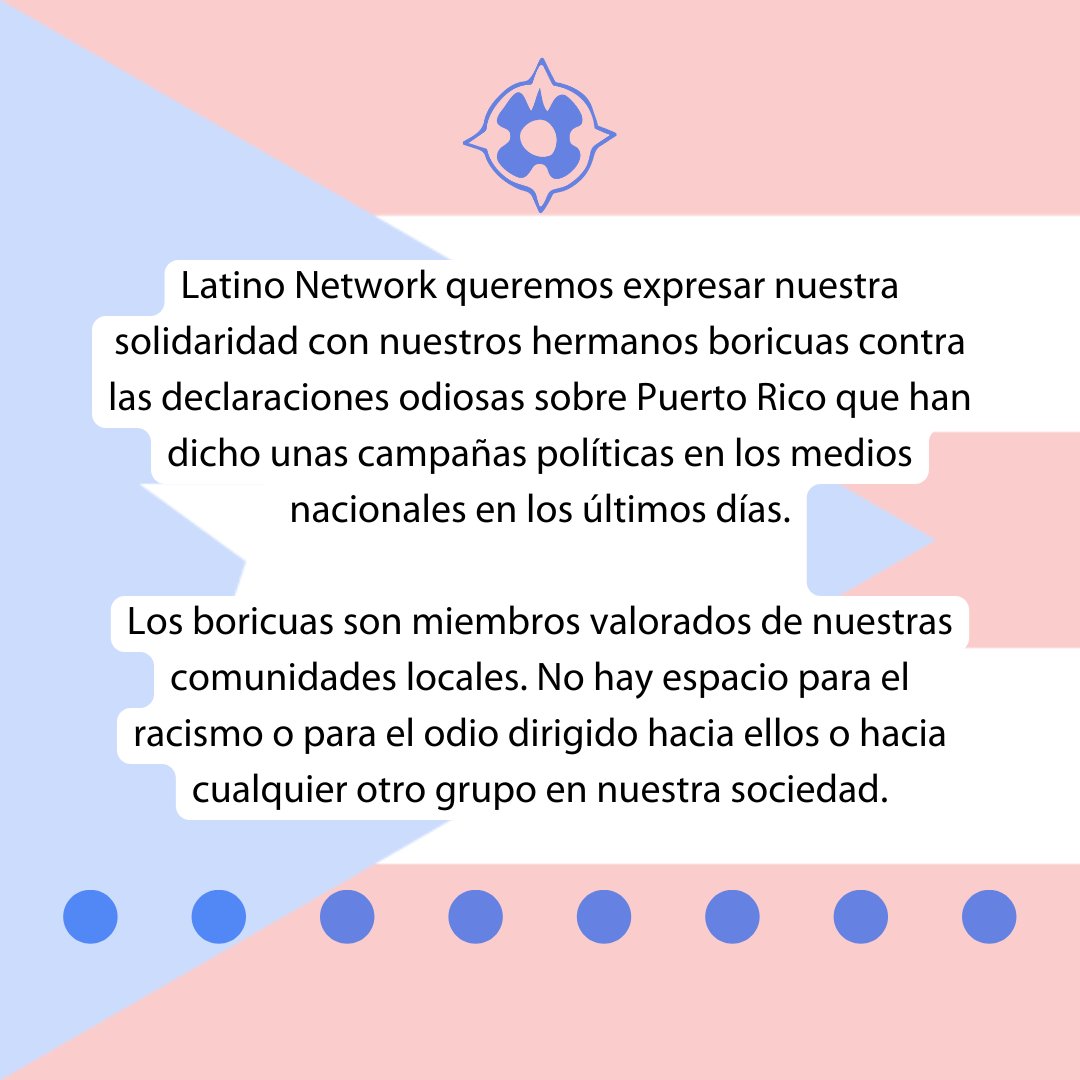 Latino Network expresamos solidaridad con nuestros hermanos boricuas contra las declaraciones odiosas sobre Puerto Rico en los medios nacionales en los últimos días. No hay espacio para el racismo o para el odio en nuestra sociedad.