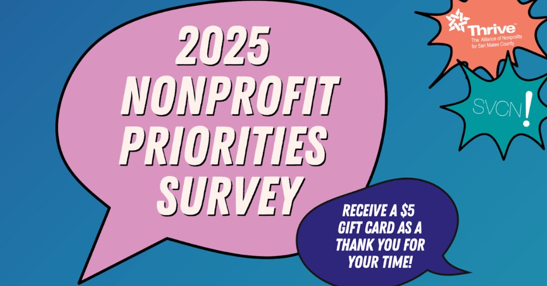 Participate in the 2025 Nonprofit Priorities Survey by Thrive Alliance and SVCN to make your voice heard and help set the priorities for the coming year. Your input is vital. Complete the survey by noon on November 4, 2024, and receive a $5 Gift Card. tinyurl.com/ysuu3edh