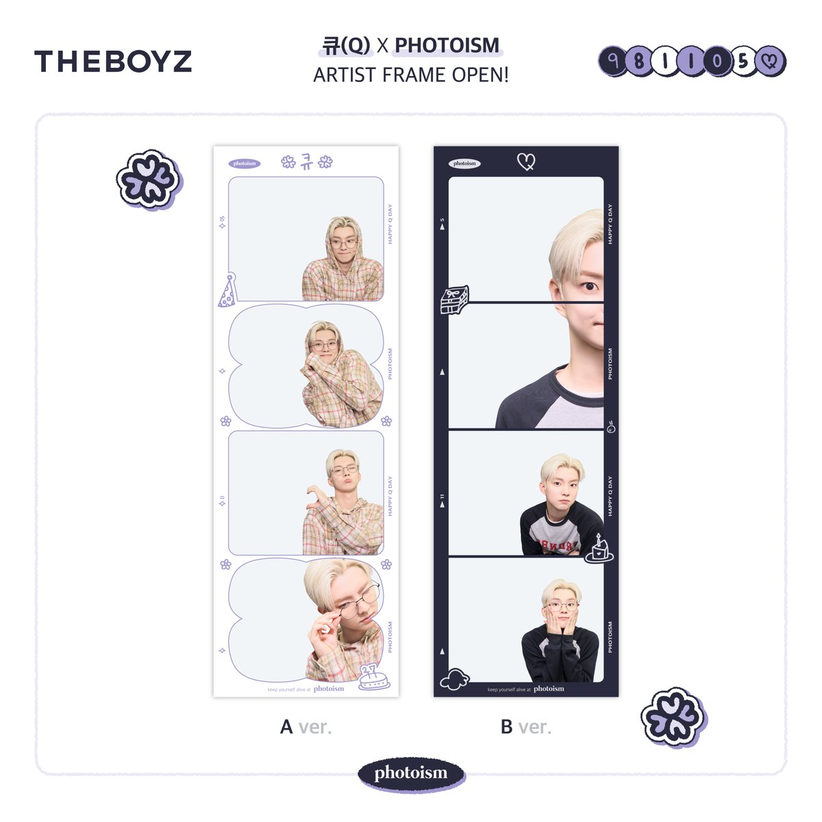 PHOTOISM X Q
ARTIST FRAME OPEN !

เฟรมศิลปิน <Q> จะเปิดตัวที่โฟโตอิซึมเพื่อฉลองเกิด!

ถ่ายภาพและสร้างความทรงจำพิเศษด้วยเฟรม <Q>.

*ระยะเวลา: 5/11 - 4/12 (KST)

Keep yourself alive at PHOTOISM