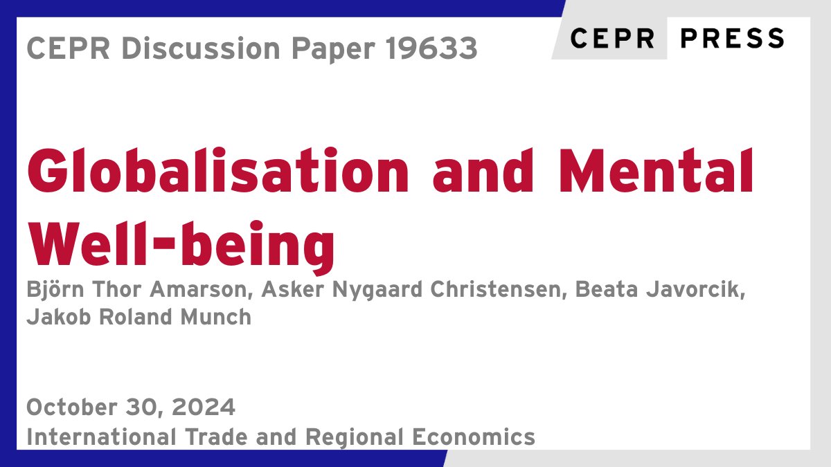 New CEPR Discussion Paper - DP19633
#Globalisation and Mental Well-being
<a href="/bjorci/">Björn Thor Arnarson</a>, Asker Nygaard Christensen <a href="/uni_copenhagen/">University of Copenhagen</a>, <a href="/BJavorcik/">Beata Javorcik</a>, <a href="/jrmunch/">Jakob Roland Munch</a> 
ow.ly/Wc5X50TWXJE
#CEPR_ITRE #mentalhealth #economics