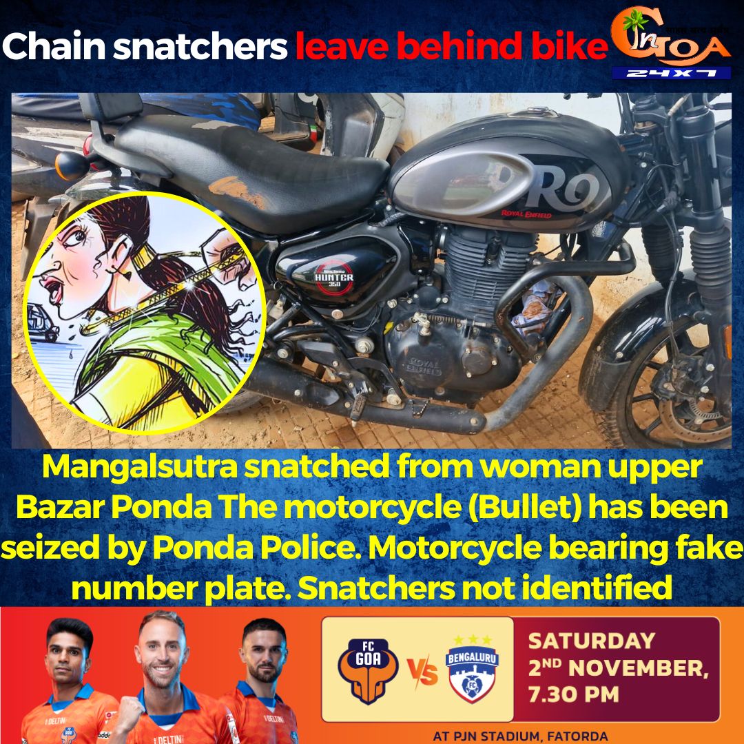 InGoa24x7's tweet image. Mangalsutra snatched from woman upper Bazar Ponda The motorcycle (Bullet) has been seized by Ponda Police. Motorcycle bearing fake number plate. Snatchers not identified

#goa #goanews #chainsnatcher #bullet #mangalsutra