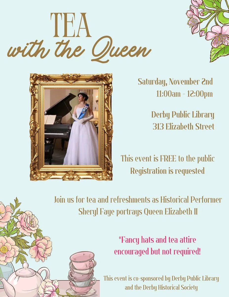 Please join us for “Tea with the Queen” on Saturday, Nov. 2nd, 11 AM — 12 PM at the Derby Public Library.

We will serve tea and refreshments as Historical Performer Sheryl Faye portrays Queen Elizabeth II

*Fancy hats and tea attire are encouraged but not required!