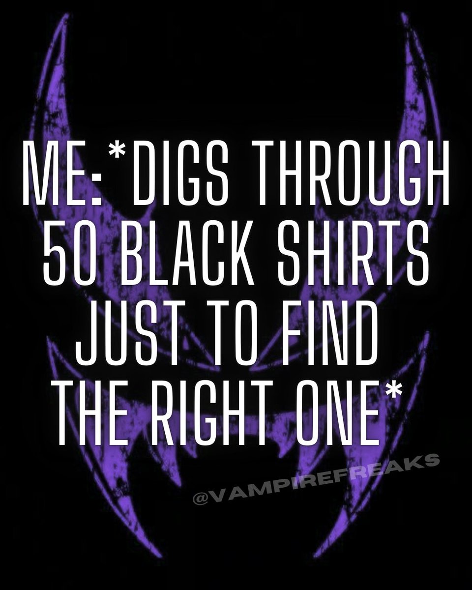 VampireFreaks's tweet photo. A daily struggle for me honestly.
Can you relate?
#AllBlackEverything #GothProblems #VampireFreaks #GothMeme https://t.co/ud9IDKe1WG