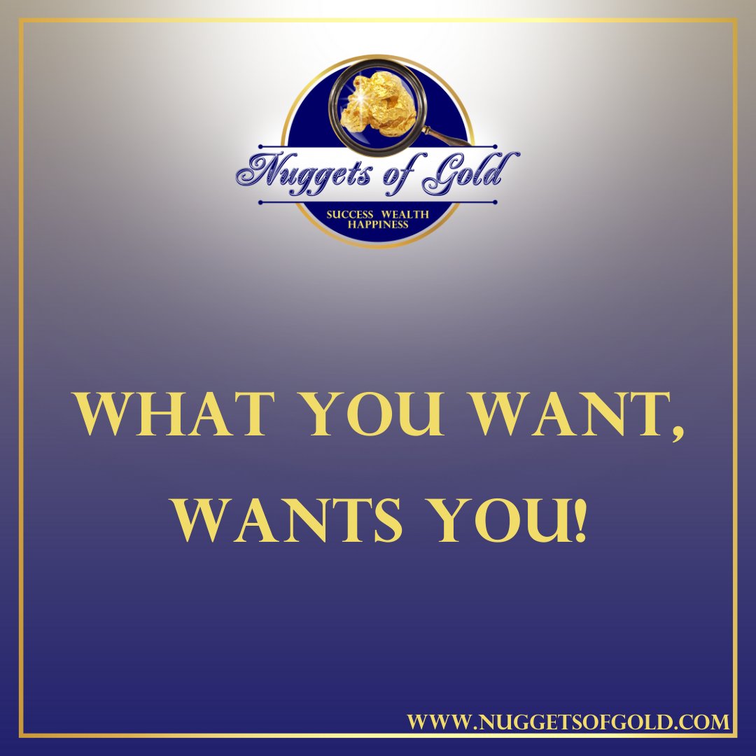 RealGoldNuggets's tweet photo. Nugget of Gold #306: What you want, wants you! https://t.co/watQBblUvR #nuggetsofgold https://t.co/fTIHsuQsK6