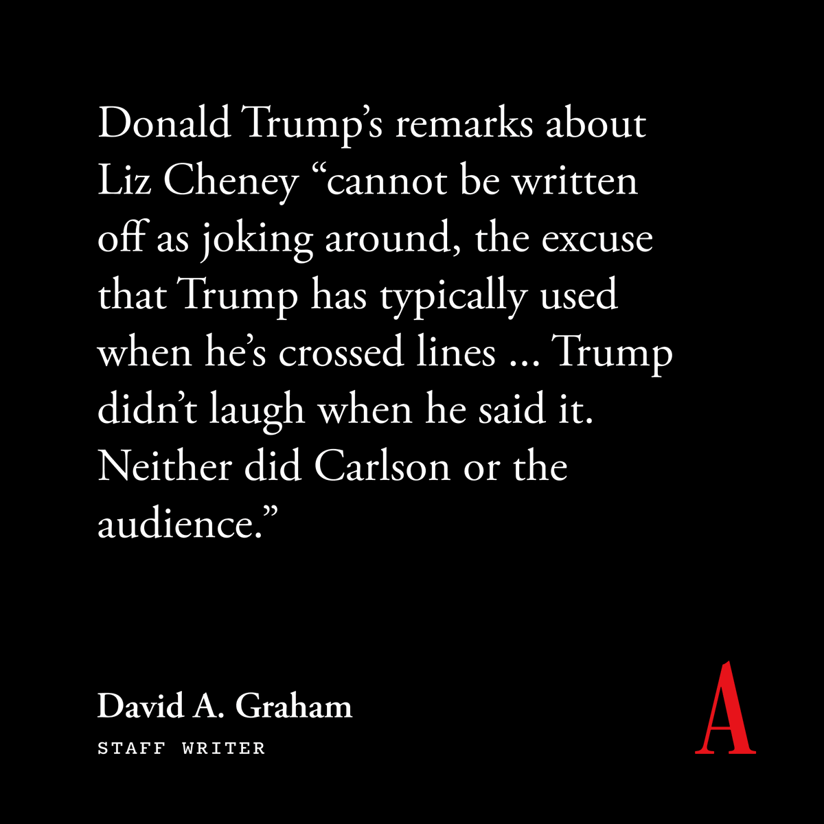 TheAtlantic's tweet image. Trump’s recent rhetoric, including his comments last night about Liz Cheney, is “a good summation of what he would bring to the White House if reelected,” @GrahamDavidA writes. “His campaign is premised on violence, disregard for the rule of law, and retribution for anyone who…