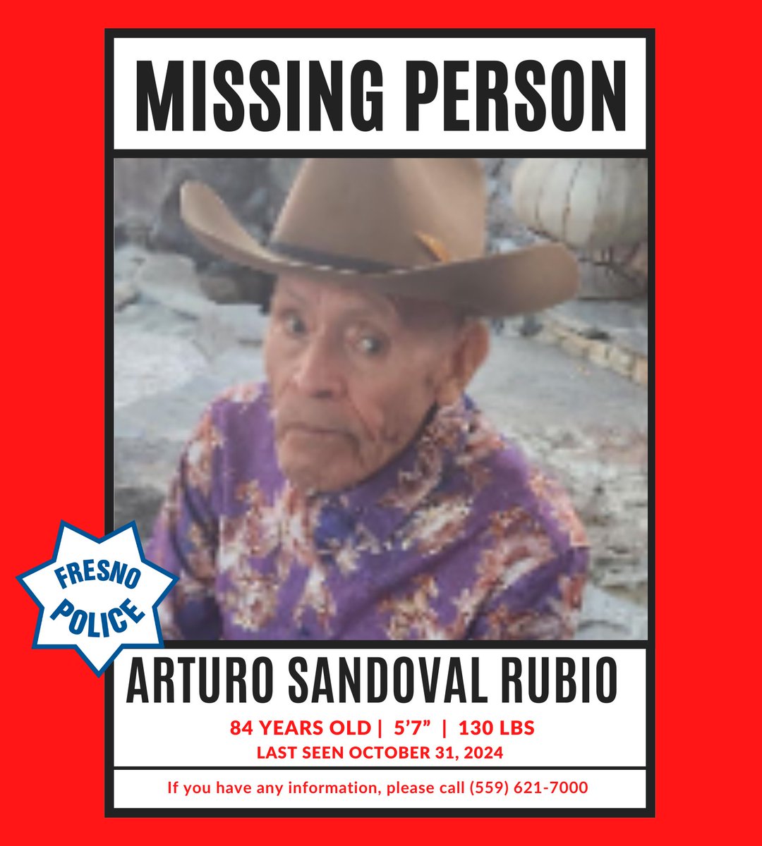 84yo Arturo Sandoval Rubio was last seen on 10/31/24 @ 5:30 PM walking on Huntington Blvd/Cedar Ave. Mr. Rubio is at risk due to medical issues. He is 5’ 7”, 130 lbs. Clean shaven, bald, brown eyes. Last seen wearing a blue sweater, blue jean pants, and brown boots.