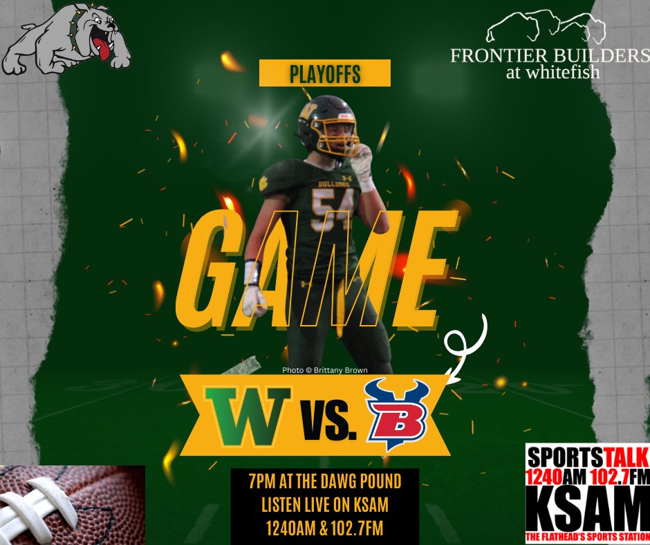 C_Havens22's tweet photo. Get up, it's Game Day! For the 1st time since 2021 the @WhitefishFB team hosts a playoff game, facing Bigfork at the Dawg Pound. Kick-off at 7 PM. Listen live on KSAM. Graphic sponsored by Frontier Builders at Whitefish. #Whitefish #WHS #Bulldogs #WhitefishBulldogs #mtsports https://t.co/dN2sLiAMwa