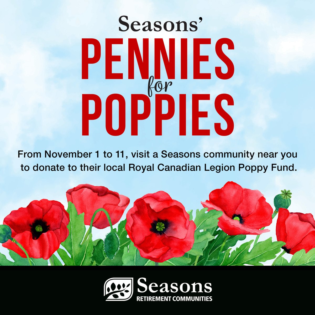 November 1st to 11th, all Seasons homes will collect donations for our Pennies for Poppies Program. Donations will be given to the community’s local #RoyalCanadianLegion Poppy Fund. Donate to receive a paper poppy to sign &amp; honour someone. 🌹 #RemembranceDay #LestWeForget