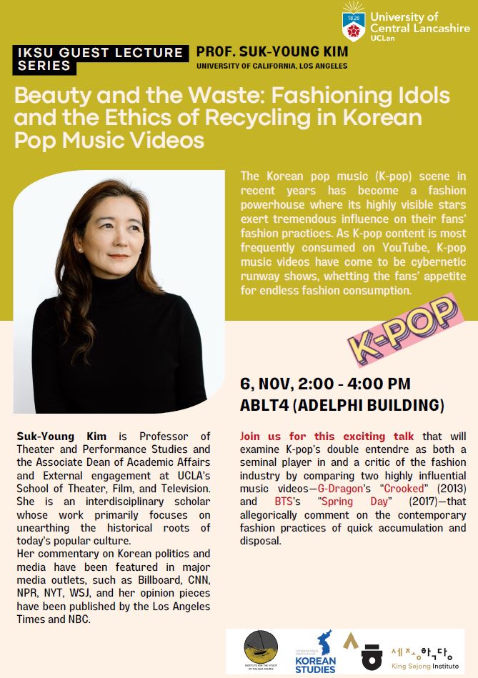 ISAPUclan's tweet photo. IKSU Guest Lecture Series - Prof. Suk-Young Kim

Beauty and the Waste: Fashioning Idols and the Ethics of Recycling in Korean Pop Music Videos.

📅Wednesday 6 Nov
⏲️2-4pm
📍Adelphi Building Lecture Theatre 4

#KPOP #uclan https://t.co/CXkGlnYIKy