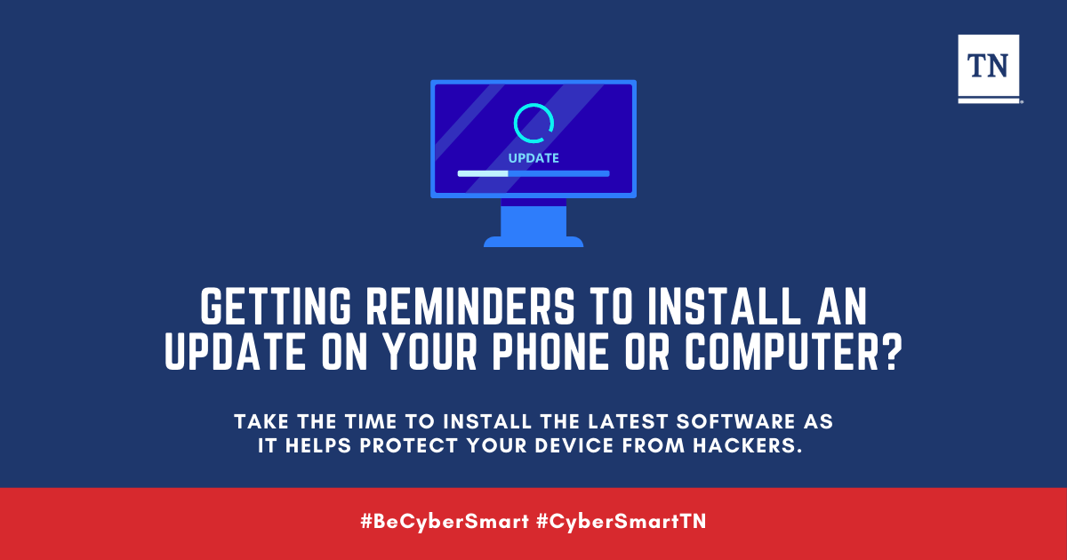 Don’t delay – if you see a software updated notification, act promptly. #BeCyberSmart, #CyberSmartTN
Visit our Cybersecurity Safety Tips for Consumers (tn.gov) page for great tips.

Cybersecurity Safety Tips for Consumers (tn.gov)
