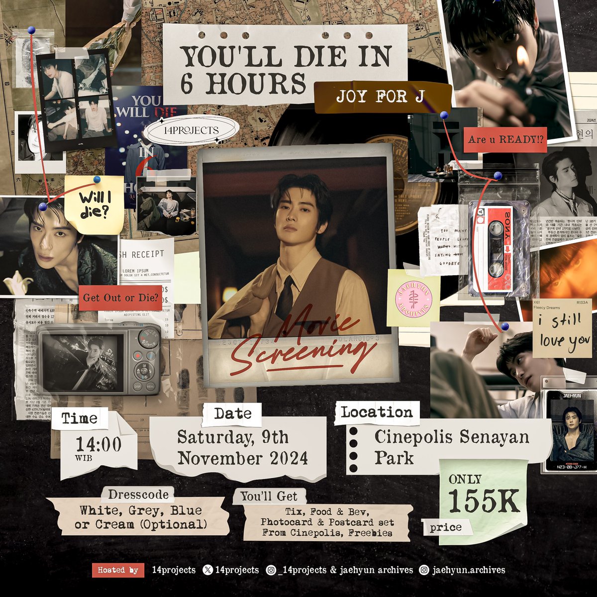 14projects's tweet image. 𝑱𝒐𝒚 𝒐𝒇 𝑱 - 𝑻𝒉𝒆 𝑭𝒊𝒓𝒔𝒕 𝑴𝒐𝒗𝒊𝒆 𝑺𝒄𝒓𝒆𝒆𝒏𝒊𝒏𝒈 'You Will Die in 6 Hours'
by 14projects &amp;amp; jaehyun.archives

🎞️ Cinépolis Senayan Park
🗓️ 9 November 2024
⏰ 14:00 WIB
💰Rp 155.000

Include: Ticket, Popcorn &amp;amp; Drink, Cinépolis Official Postcard Set &amp;amp; Freebies (PVC…