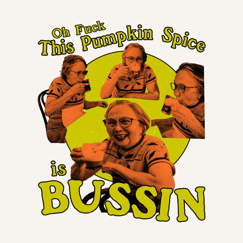 threadless's tweet image. &apos;tis the season for making #pumpkinspice my entire personality. 🎃☕️ 

🔎 &quot;This Pumpkin Spice is Bussin&quot; by blueversion on Threadless: bit.ly/3AkpKSW