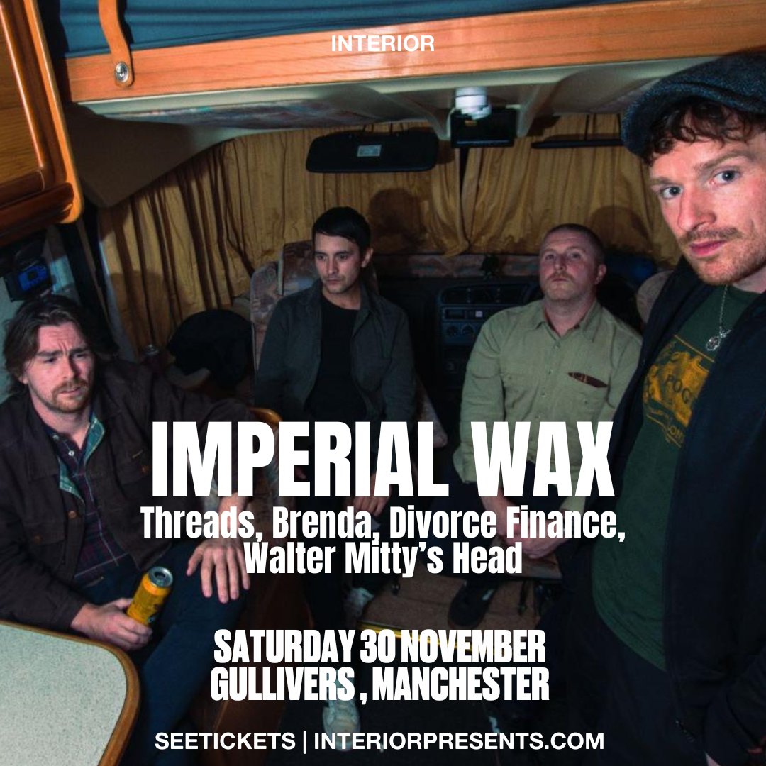 Interior (@interi0r) on Twitter photo Support announced for <a href="/ImperialWaxBand/">Imperial Wax</a> <a href="/gulliverspub/">Gullivers</a> , Sat 30 November:
@THREADZMCR , <a href="/divorcefinance_/">divorcefinance</a> , <a href="/brendamegamusic/">Brendamegamusic</a> & Walter Mitty's head
Tix's here - interiorpresents.com Support announced for <a href="/ImperialWaxBand/">Imperial Wax</a> <a href="/gulliverspub/">Gullivers</a> , Sat 30 November:
@THREADZMCR , <a href="/divorcefinance_/">divorcefinance</a> , <a href="/brendamegamusic/">Brendamegamusic</a> & Walter Mitty's head
Tix's here - interiorpresents.com
