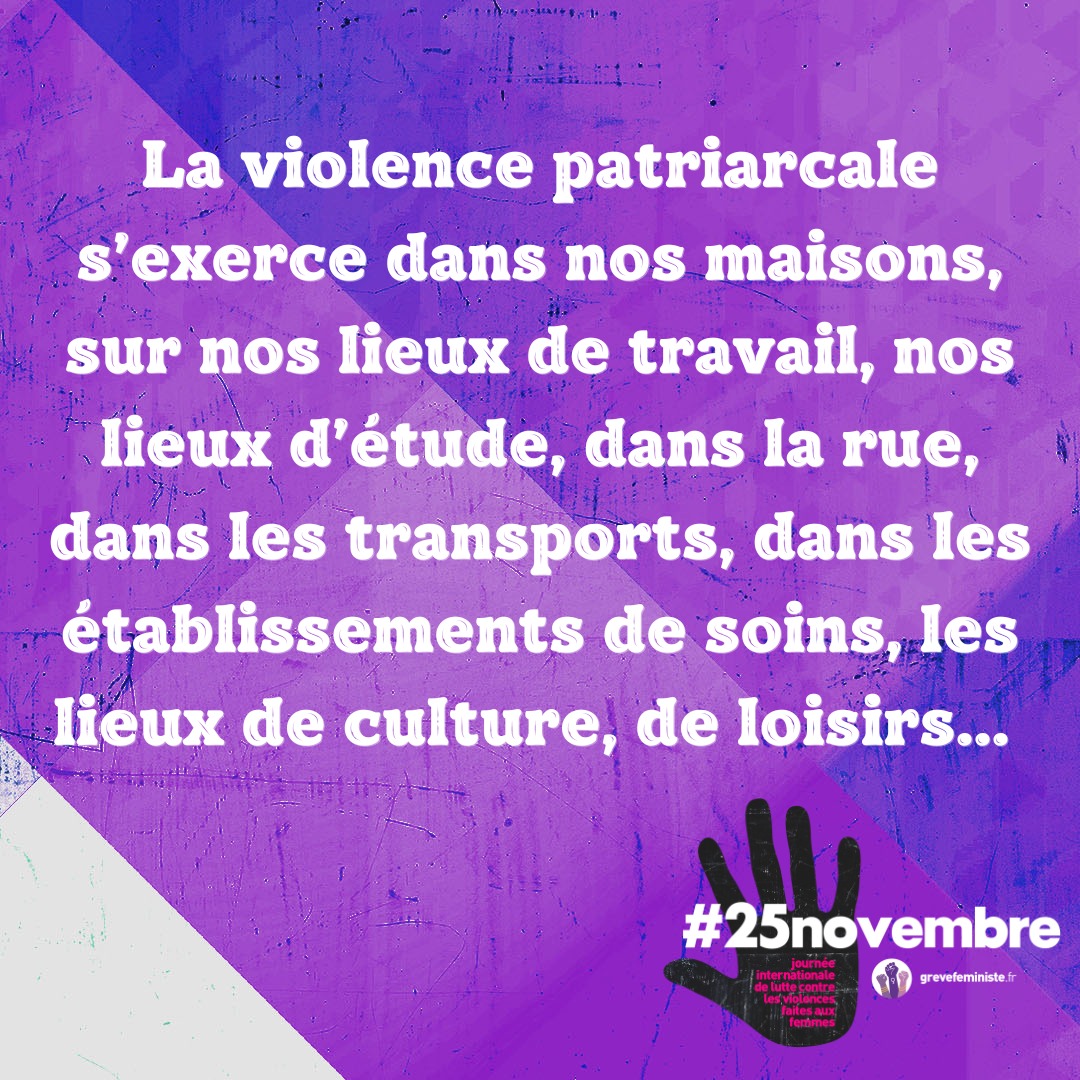 25 NOVEMBRE 
Journée Internationale de lutte contre les violences faites aux femmes  
Manifestons PARTOUT contre les violences sexistes et sexuelles  
#25novembre #23novembre #violencesfaitesauxfemmes #solidariteinternationale #educationfeministe #feminisme #grevefeministe
