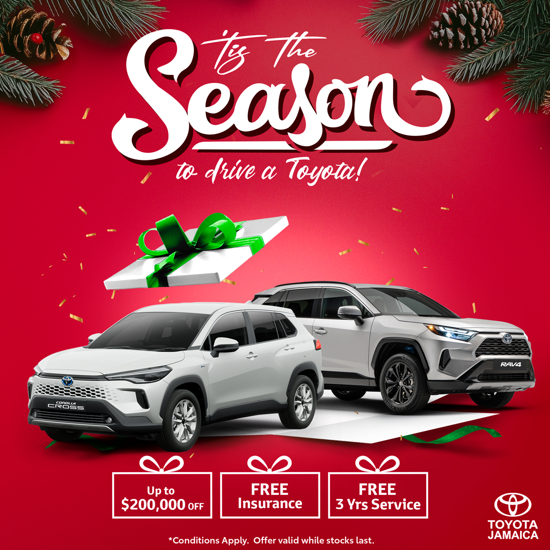 'Tis the Season to Drive a Toyota!
Enjoy up to $200,000 OFF; FREE Insurance; 3 years FREE Service.

This Christmas, ensure your journey is as memorable as the destination with Toyota.

Visit or call us today. Conditions apply.

#TisTheSeason #HolidaySavings #ToyotaJamaica