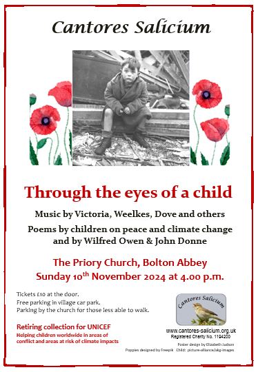 Remembrance Sunday, November 10th, our concert theme is children and how they are affected by war and by climate change.
Poems by children as well as Wilfred Owen etc, music by Victoria, Weelkes, Richard Rodney Bennett.