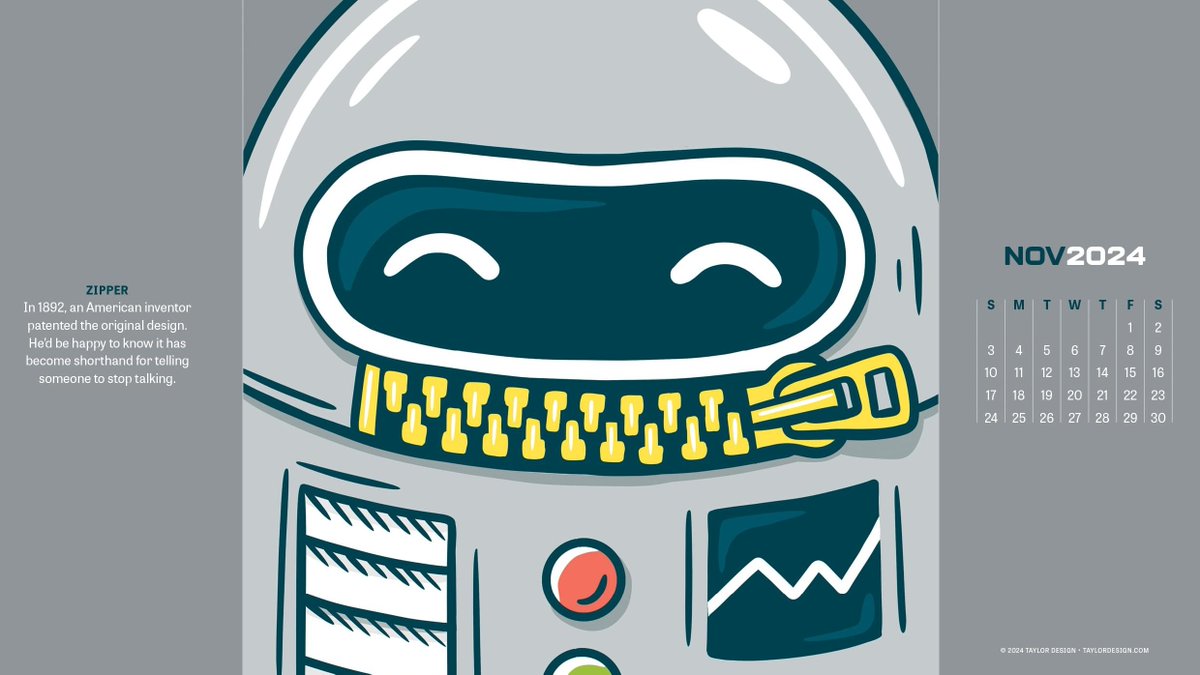 2024 has just zipped by. And speaking of zippers, did you know that an American invented it 132 years ago? AI and robots have not been able to improve upon this useful design. Download Nov. Taylor Design ToolTime calendar at: taylordesign.com/wp-content/upl…  #GraphicDesign #Robots #AI