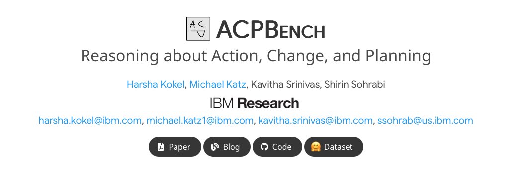 🚨 New Dataset Alert🚨 

We introduce ACP Bench. A question-answering style dataset that evaluates AI-model's ability to reason about Action, Change, and Planning. 

Checkout
🔗 ibm.github.io/ACPBench/
📄 arxiv.org/abs/2410.05669