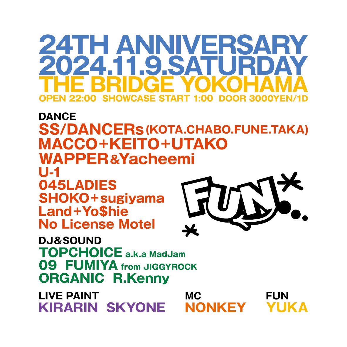 FUN_2008's tweet image. 2024/11/9 sat.

FUN
24TH ANNIVERSARY
@ THE BRIDGE YOKOHAMA

OPEN 22:00
SHOWCASE START 1:00

DOOR ¥3,000-/1drink 込み

#fun045 
#bridgeyokohama 
#thebridgeyokohama