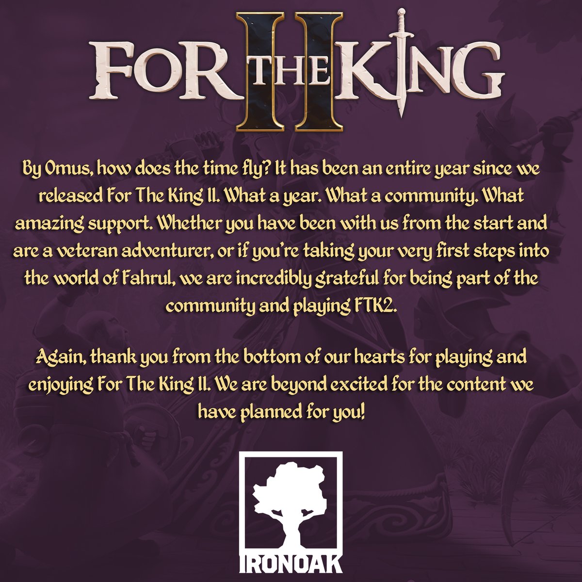 IronOakGames's tweet image. We're turning one year old over the weekend! 🥳🥂

We hope you've enjoyed your journey through Fahrul as much as we've enjoyed working on it. 

We have some nifty treats planned for this occassion, so check out the link for more info! ➡️ow.ly/RQB550TYgE3

#ForTheKing2