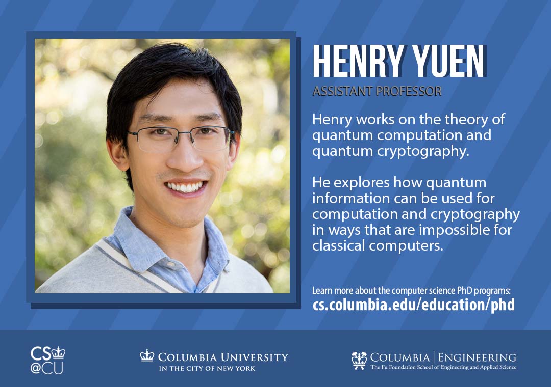 ColumbiaCompSci (@columbiacompsci) on Twitter photo Prof Henry Yuen (<a href="/henryquantum/">Henry Yuen</a>) is looking for #PhD students who are into quantum computing. Check out henryyuen.net to learn more about his research. For info on our #computerscience PhD program bit.ly/CSPhDprogram. The deadline is December 15. Prof Henry Yuen (<a href="/henryquantum/">Henry Yuen</a>) is looking for #PhD students who are into quantum computing. Check out henryyuen.net to learn more about his research. For info on our #computerscience PhD program bit.ly/CSPhDprogram. The deadline is December 15.