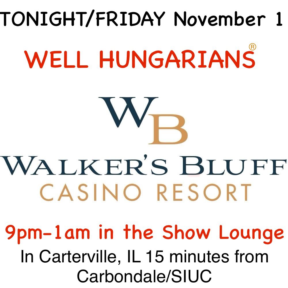 Tonight/FRIDAY, November 1 Well Hungarians® at Walker's Bluff Casino Resort in Carterville, IL (15 minutes from Carbondale/SIU-C), 9pm-1am!🍻🍷🎶🎉

Well Hungarians Johnny