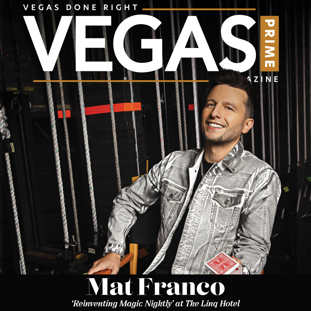 This week’s Vegas Prime Magazine cover brings a touch of magic with <a href="/matfranco/">Mat Franco</a>, star of “Reinventing Magic Nightly” at <a href="/TheLINQ/">The LINQ</a>! 🃏✨

“For me, I do magic and perform for audiences because I love doing it. For me, magic is self-expression. Performance is self-expression,” says